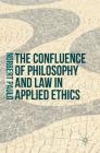 The Confluence of Philosophy and Law in Applied Ethics By Norbert Paulo Cover Image
