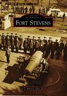 Fort Stevens (Images of America) By Susan L. Glen Cover Image
