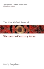 The New Oxford Book of Sixteenth-Century Verse (Oxford Books of Prose & Verse) By Emrys Jones (Editor) Cover Image