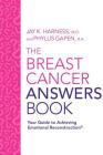 The Breast Cancer Answers Book: Your Guide to Achieving Emotional Reconstruction(R) Cover Image