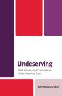 Undeserving: SNAP Reform and Conceptions of the Deserving Poor By Matthew Gritter Cover Image