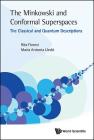 The Minkowski and Conformal Superspaces: The Classical and Quantum Descriptions By Rita Fioresi, María Antonia Lledó Cover Image