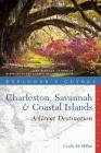 Explorer's Guide Charleston, Savannah & Coastal Islands: A Great Destination (Explorer's Great Destinations) By Cecily McMillan Cover Image
