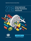 International Trade Statistics Yearbook 2018: Trade by Product By United Nations Publications (Editor) Cover Image