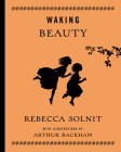 Waking Beauty By Rebecca Solnit Cover Image