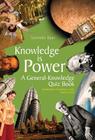 Knowledge Is Power: A General-Knowledge Quiz Book Cover Image