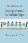 The Dictionary of Interpersonal Relationships By Rosemary K. West Cover Image