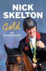 Gold: My Autobiography By Nick Skelton Cover Image