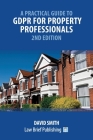 A Practical Guide to GDPR for Property Professionals - 2nd Edition By David Smith Cover Image