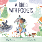 A Dress with Pockets By Lily Murray, Jenny Løvlie (Illustrator) Cover Image