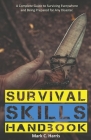 Survival Skills Handbook: A Complete Guide to Surviving Everywhere and Being Prepared for Any Disaster. By Mark C. Harris Cover Image