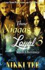 These Niggas Ain't Loyal 3: Love Is A Battlefield Cover Image