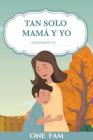 Tan Solo Mamá Y Yo: Diario Madre-Hijo By Onefam Cover Image