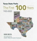 Texas State Parks: The First One Hundred Years, 1923-2023 By George Bristol Cover Image