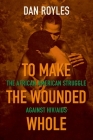 To Make the Wounded Whole: The African American Struggle Against Hiv/AIDS (Justice) By Dan Royles Cover Image