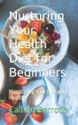 Nurturing Your Health Diet for Beginners: Monitoring Your Diet and Health Cover Image