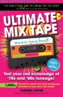Ultimate Mix Tape Music Quiz Book: Test your rad knowledge of '70s and '80s tuneage! By Tamara Dever Cover Image