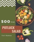 500 Potluck Salad Recipes: Potluck Salad Cookbook - The Magic to Create Incredible Flavor! By Tori Ramos Cover Image