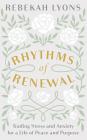 Rhythms of Renewal: Trading Stress and Anxiety for a Life of Peace and Purpose Cover Image