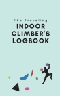 The Traveling Indoor Climber's Logbook By Kristen Pizzuti Cover Image