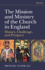 The Mission and Ministry of the Church in England: History, Challenge, and Prospect By Michael Nazir-Ali Cover Image