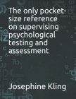 The only pocket-size reference on supervising psychological testing and assessment By Josephine Kling Cover Image