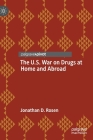 The U.S. War on Drugs at Home and Abroad By Jonathan D. Rosen Cover Image