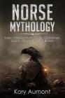 Norse Mythology: Tales of Norse Myth, Gods, Goddesses, Giants, Rituals & Viking Beliefs Cover Image