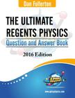 The Ultimate Regents Physics Question and Answer Book: 2016 Edition By Dan Fullerton Cover Image