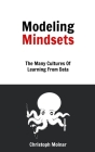 Modeling Mindsets: The Many Cultures Of Learning From Data Cover Image