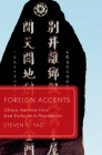 Foreign Accents: Chinese American Verse from Exclusion to Postethnicity (Global Asias) By Steven G. Yao Cover Image