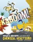 Kaboom!: Wile E. Coyote Experiments with Chemical Reactions By Mark Weakland, Loic Billiau (Illustrator) Cover Image