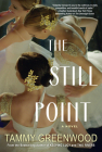 The Still Point: An Addictive Novel of Desire and Jealousy By Tammy Greenwood Cover Image