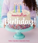 American Girl Birthday!: Cakes, Cupcakes & Specialty Treats Cover Image