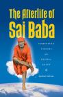 The Afterlife of Sai Baba: Competing Visions of a Global Saint Cover Image