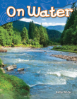 On Water (Science: Informational Text) By Nellie Wilder Cover Image