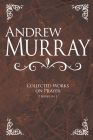 Andrew Murray: Collected Works on Prayer: 7 Books in 1 By Andrew Murray Cover Image