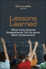 Lessons Learned: What International Assessments Tell Us about Math Achievement By Tom Loveless (Editor) Cover Image