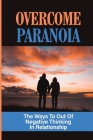 Overcome Paranoia: The Ways To Out Of Negative Thinking In Relationship: Paranoia In Relationship Cover Image