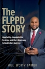 The FLPPD Story: How to flip houses in the Tech Age and Hack your way to Real Estate Success Cover Image