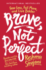 Brave, Not Perfect: Fear Less, Fail More, and Live Bolder By Reshma Saujani Cover Image