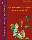 The Boyhood of Jesus Colouring Book (Full of Grace #5) By Lamb Books Cover Image