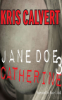 Jane Doe 3: Catherine By Kris Calvert, Kate Udall (Read by) Cover Image