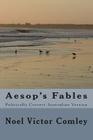 Aesop's Fables: Politically Correct Australian Version By Noel Victor Comley Cover Image