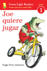 Joe Quiere Jugar: Joe on the Go (Spanish edition) (Green Light Readers Level 1) By Peggy Perry Anderson, Peggy Perry Anderson (Illustrator) Cover Image
