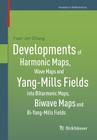 Developments of Harmonic Maps, Wave Maps and Yang-Mills Fields Into Biharmonic Maps, Biwave Maps and Bi-Yang-Mills Fields (Frontiers in Mathematics) By Yuan-Jen Chiang Cover Image