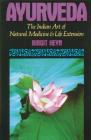 Ayurveda: The Indian Art of Natural Medicine and Life Extension By Birgit Heyn Cover Image