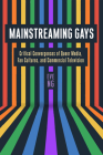 Mainstreaming Gays: Critical Convergences of Queer Media, Fan Cultures, and Commercial Television By Eve Ng Cover Image