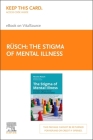The Stigma of Mental Illness - Elsevier E-Book on Vitalsource (Retail Access Card): Strategies Against Social Exclusion and Discrimination Cover Image