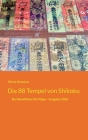 Die 88 Tempel von Shikoku: Ein Reiseführer für Pilger - Ausgabe 2023 By Oliver Dunskus Cover Image